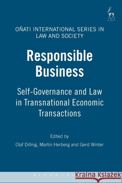 Responsible Business: Self-Governance and Law in Transnational Economic Transactions Dilling, Olaf 9781841137803 HART PUBLISHING