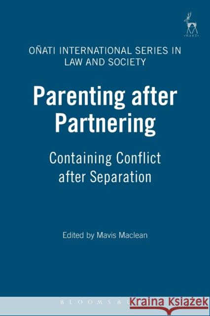 Parenting After Partnering : Containing Conflict After Separation Mavis MacLean 9781841137827 Hart Publishing