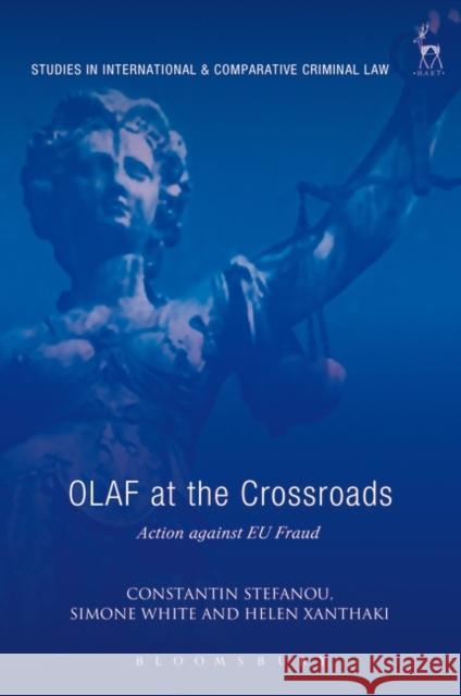 Olaf at the Crossroads: Action Against Eu Fraud Stefanou, Constantin 9781841137919 Hart Publishing (UK)