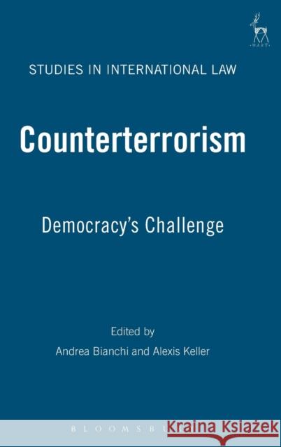 Counterterrorism: Democracy's Challenge Bianchi, Andrea 9781841138183