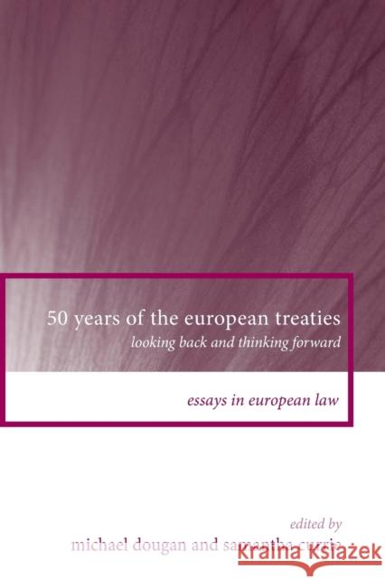 50 Years of the European Treaties: Looking Back and Thinking Forward Dougan, Michael 9781841138329