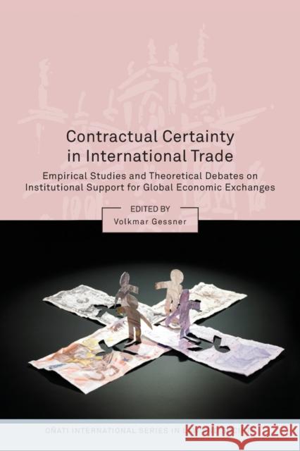 Contractual Certainty in International Trade: Empirical Studies and Theoretical Debates on Institutional Support for Global Economic Exchanges Gessner, Volkmar 9781841138435 Hart Publishing