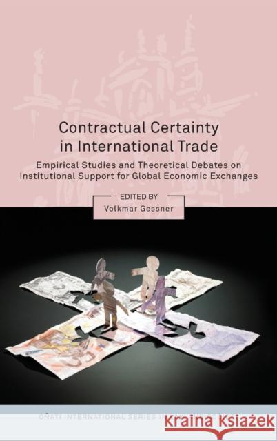 Contractual Certainty in International Trade: Empirical Studies and Theoretical Debates on Institutional Support for Global Economic Exchanges Gessner, Volkmar 9781841138442 Hart Publishing