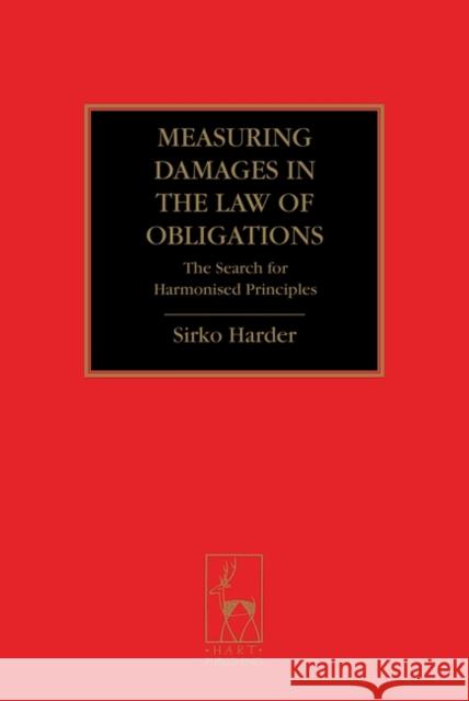 Measuring Damages in the Law of Obligations: The Search for Harmonised Principles Harder 9781841138633