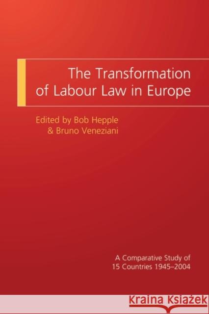 The Transformation of Labour Law in Europe: A Comparative Study of 15 Countries 1945-2004 Hepple, Bob 9781841138701 0