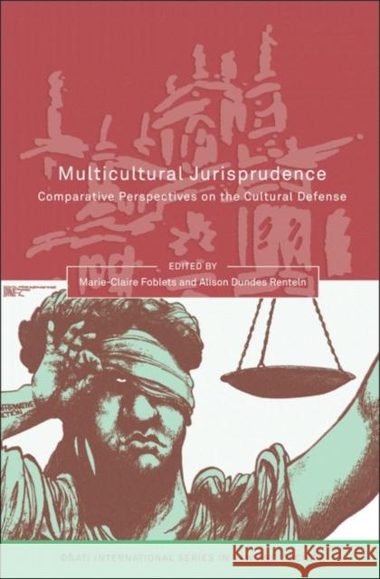 Multicultural Jurisprudence: Comparative Perspectives on the Cultural Defense Foblets, Marie-Claire 9781841138954 Hart Publishing (UK)