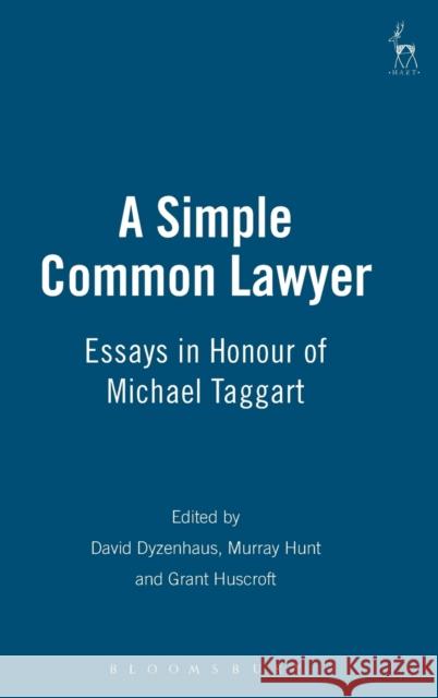 A Simple Common Lawyer: Essays in Honour of Michael Taggart Dyzenhaus, David 9781841139234 HART PUBLISHING