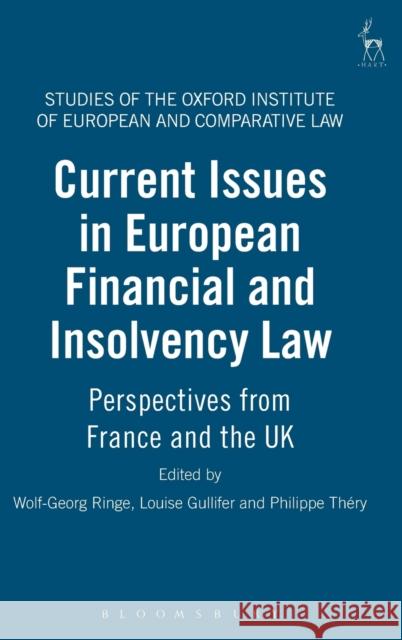 Current Issues in European Financial and Insolvency Law: Perspectives from France and the UK Ringe, Wolf-Georg 9781841139357 Hart Publishing (UK)