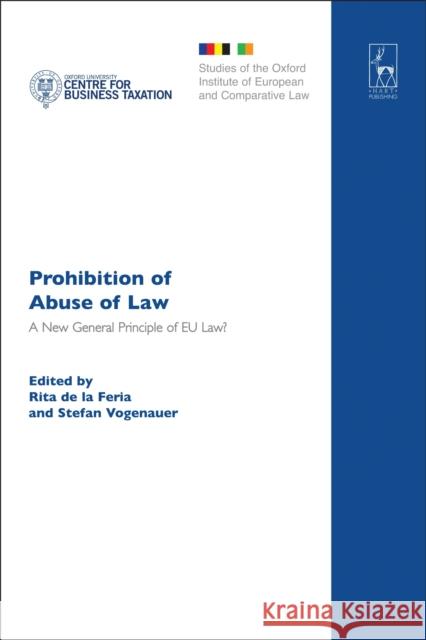 Prohibition of Abuse of Law: A New General Principle of EU Law? de La Feria, Rita 9781841139388 Hart Publishing (UK)