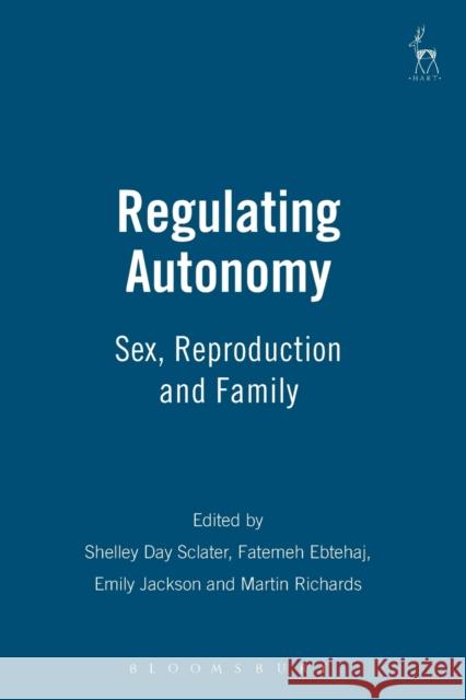 Regulating Autonomy: Sex, Reproduction and Family Sclater, Shelley Day 9781841139463