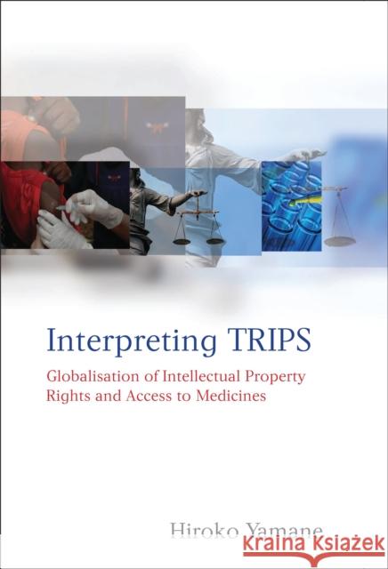 Interpreting TRIPS Yamane, Hiroko 9781841139531 Hart Publishing (UK)