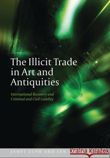The Illicit Trade in Art and Antiquities Ulph, Janet 9781841139647 0
