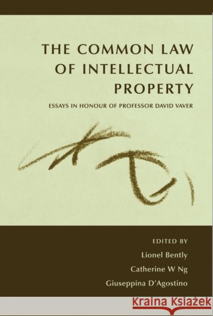 The Common Law of Intellectual Property: Essays in Honour of Professor David Vaver Bently 9781841139708 Hart Publishing (UK)