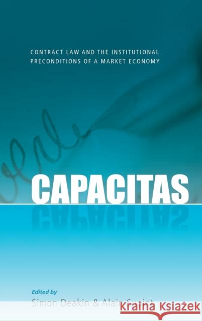 Capacitas: Contract Law and the Institutional Preconditions of a Market Economy Deakin, Simon 9781841139975