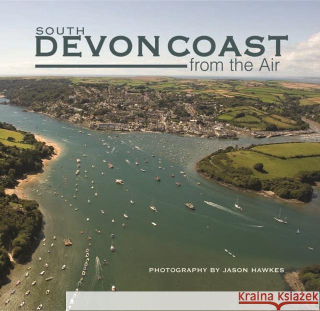 South Devon Coast from the Air Jason Hawkes 9781841146782 Halsgrove