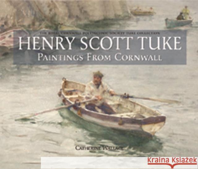 Henry Scott Tuke Paintings from Cornwall Catherine Wallace 9781841147055 Halsgrove