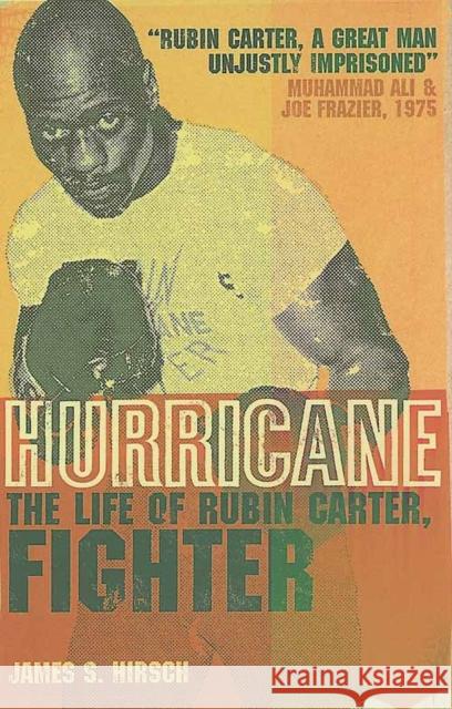 Hurricane: The Life of Rubin Carter, Fighter James S. Hirsch 9781841151304