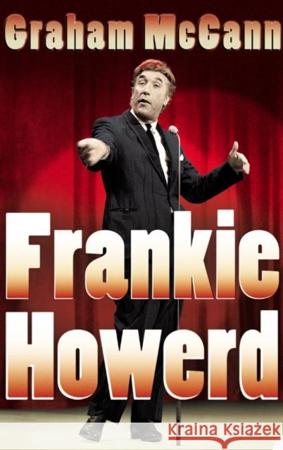 Frankie Howerd : Stand-Up Comic Graham McCann 9781841153117 0