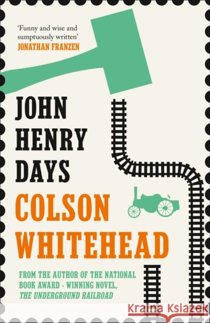 John Henry Days Colson Whitehead 9781841155708