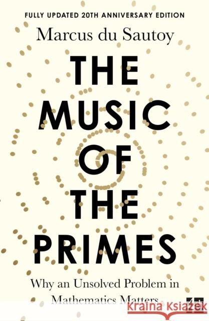 The Music of the Primes: Why an Unsolved Problem in Mathematics Matters Marcus du Sautoy 9781841155807