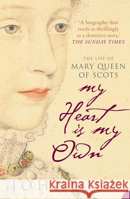 My Heart is My Own: The Life of Mary Queen of Scots John Guy 9781841157535 HarperCollins Publishers