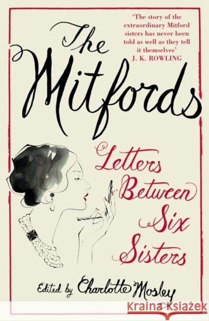 The Mitfords: Letters between Six Sisters Charlotte Mosley 9781841157740 HarperCollins Publishers