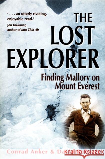 The Lost Explorer: Finding Mallory on Mount Everest Conrad Anker David Roberts 9781841192116