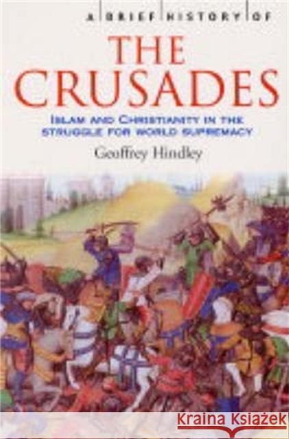 A Brief History of the Crusades Geoffrey Hindley 9781841197661