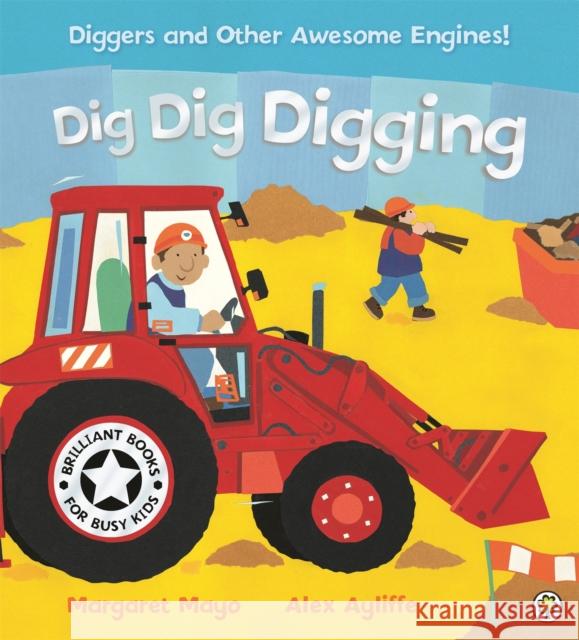 Awesome Engines: Dig Dig Digging Margaret Mayo 9781841210803 Hachette Children's Group