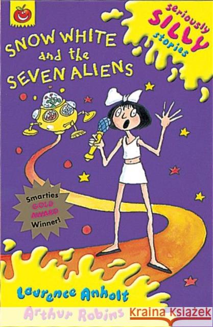 Seriously Silly Stories: Snow White and The Seven Aliens Laurence Anholt 9781841214023 0