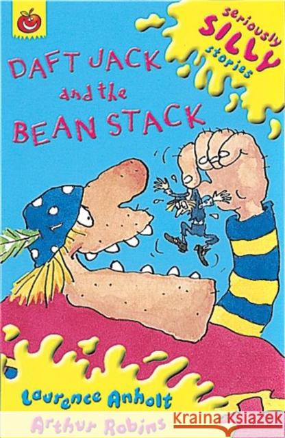 Seriously Silly Supercrunchies: Daft Jack and The Bean Stack Laurence Anholt 9781841214085 Hachette Children's Group