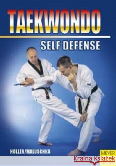 Taekwondo Self-Defense Holler, Jurgen 9781841261348 Meyer & Meyer Fachverlag und Buchhandel GmbH