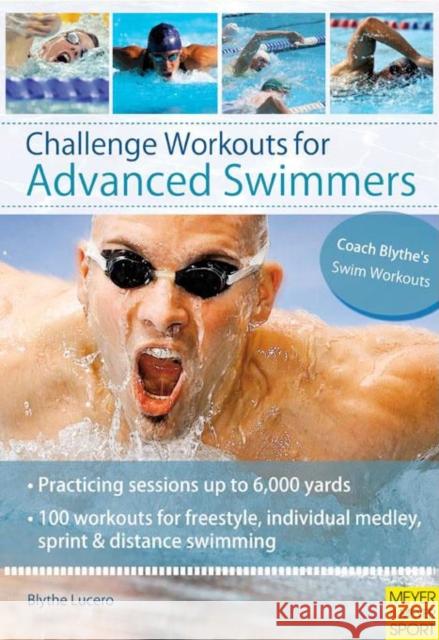 Challenge Workouts for Advanced Swimmer Blythe Lucero 9781841262932 Meyer & Meyer Fachverlag und Buchhandel GmbH