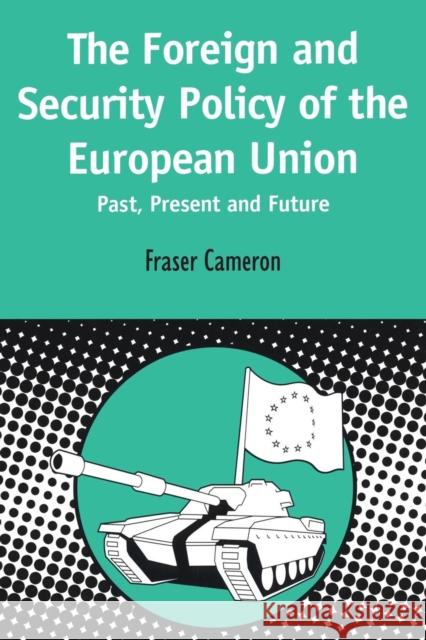 Foreign and Security Policy of the European Union: Past, Present and Future Fraser Cameron 9781841270012 Sheffield Academic Press