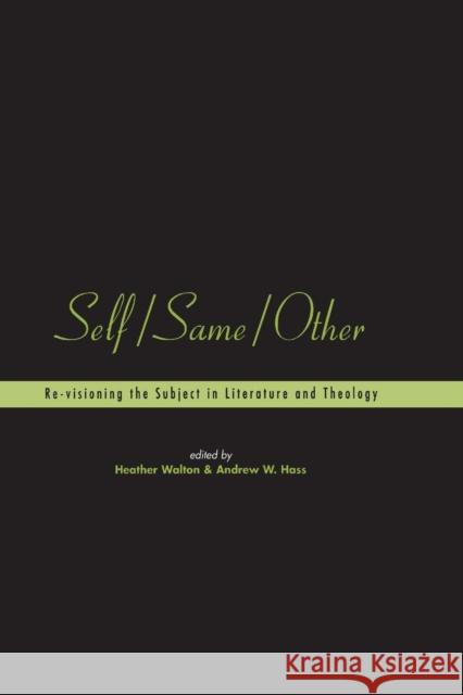 Self/Same/Other: Re-Visioning the Subject in Literature and Theology Walton, Heather 9781841270197