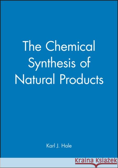 Chemical Synthesis of Natural Products Hale 9781841270395