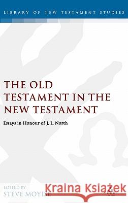 Old Testament in the New Testament: Essays in Honour of J.L. North Moyise, Steve 9781841270616 Sheffield Academic Press