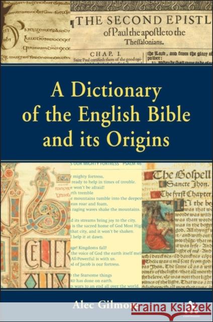 Dictionary of the English Bible and Its Origins Gilmore, Alec 9781841270685 Sheffield Academic Press