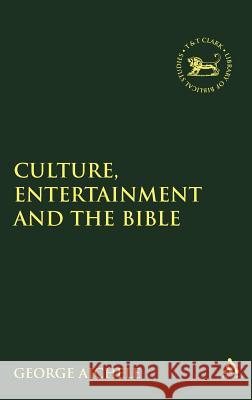Culture, Entertainment, and the Bible George Aichele 9781841270753 Sheffield Academic Press