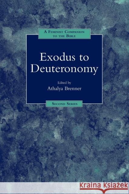 A Feminist Companion to Exodus to Deuteronomy Brenner-Idan, Athalya 9781841270791 Sheffield Academic Press