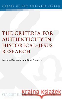Criteria for Authenticity in Historical-Jesus Research Stanley E. Porter (McMaster Divinity College, Canada) 9781841270890