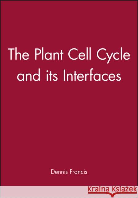 The Plant Cell Cycle and Its Interfaces Francis, D. 9781841271156 Wiley-Blackwell