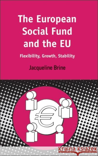 European Social Fund and the Eu: Flexibility, Growth, Stability Brine, Jacqueline 9781841271286 Sheffield Academic Press