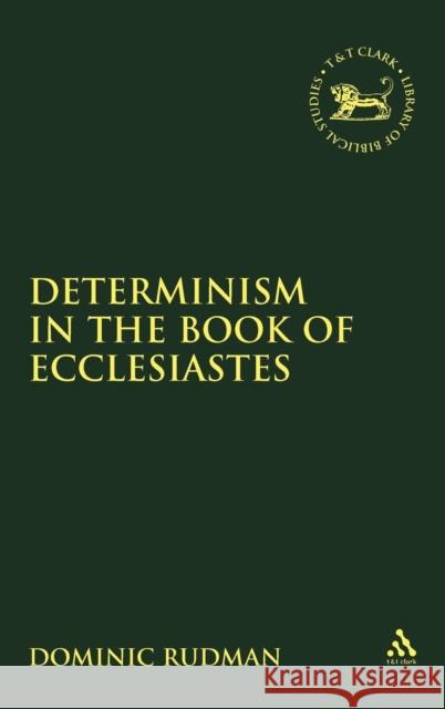 Determinism in the Book of Ecclesiastes Dominic Rudman 9781841271538