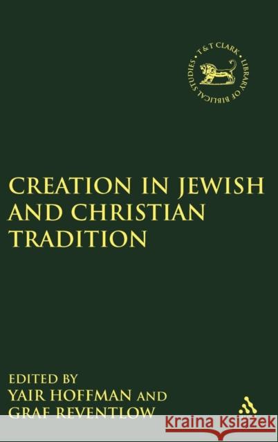 Creation in Jewish and Christian Tradition Henning G. Reventlow Yair Hoffman 9781841271620