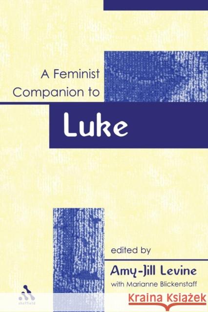 A Feminist Companion to Luke (Feminist Companion to the New Testament and Early Christian Writings) Levine, Amy-Jill 9781841271743 CONTINUUM INTERNATIONAL PUBLISHING GROUP LTD.