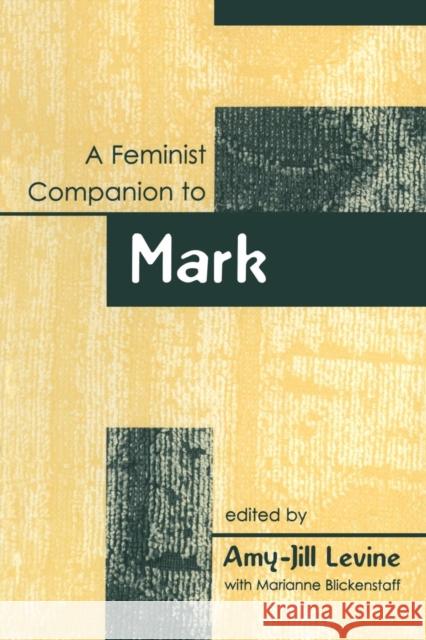 Feminist Companion to Mark Levine, Amy-Jill 9781841271941 Continuum International Publishing Group