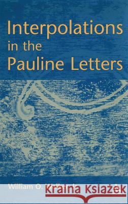 Interpolations in the Pauline Letters William Walker, Jr. 9781841271989