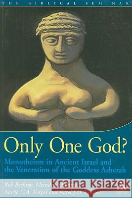 Only One God?: Monotheism in Ancient Israel and the Veneration of the Goddess Asherah Becking, Bob 9781841271996