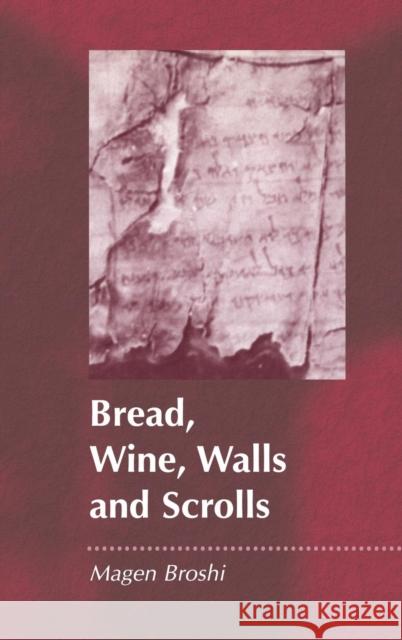 Bread, Wine, Walls and Scrolls Magen Broshi 9781841272016 Bloomsbury Publishing PLC